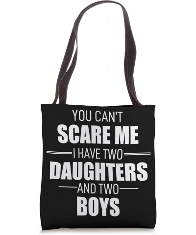 You Can´t Scare Me I Have 2 Daughters And Two Boys Adult Tote Bag $12.26 Totes