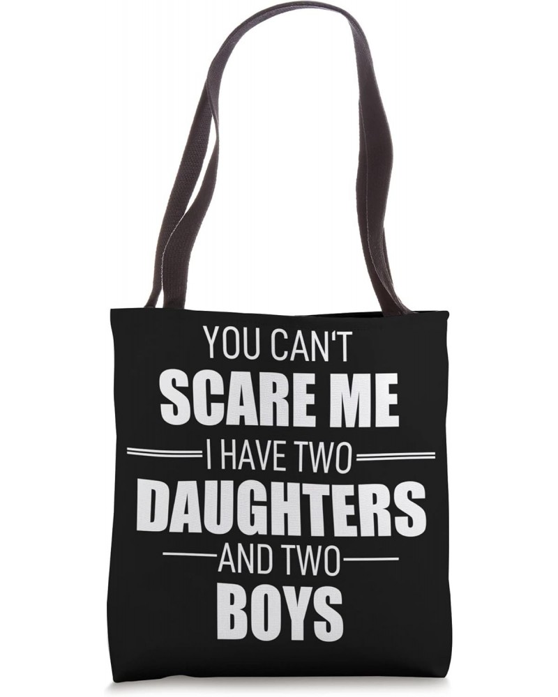 You Can´t Scare Me I Have 2 Daughters And Two Boys Adult Tote Bag $12.26 Totes