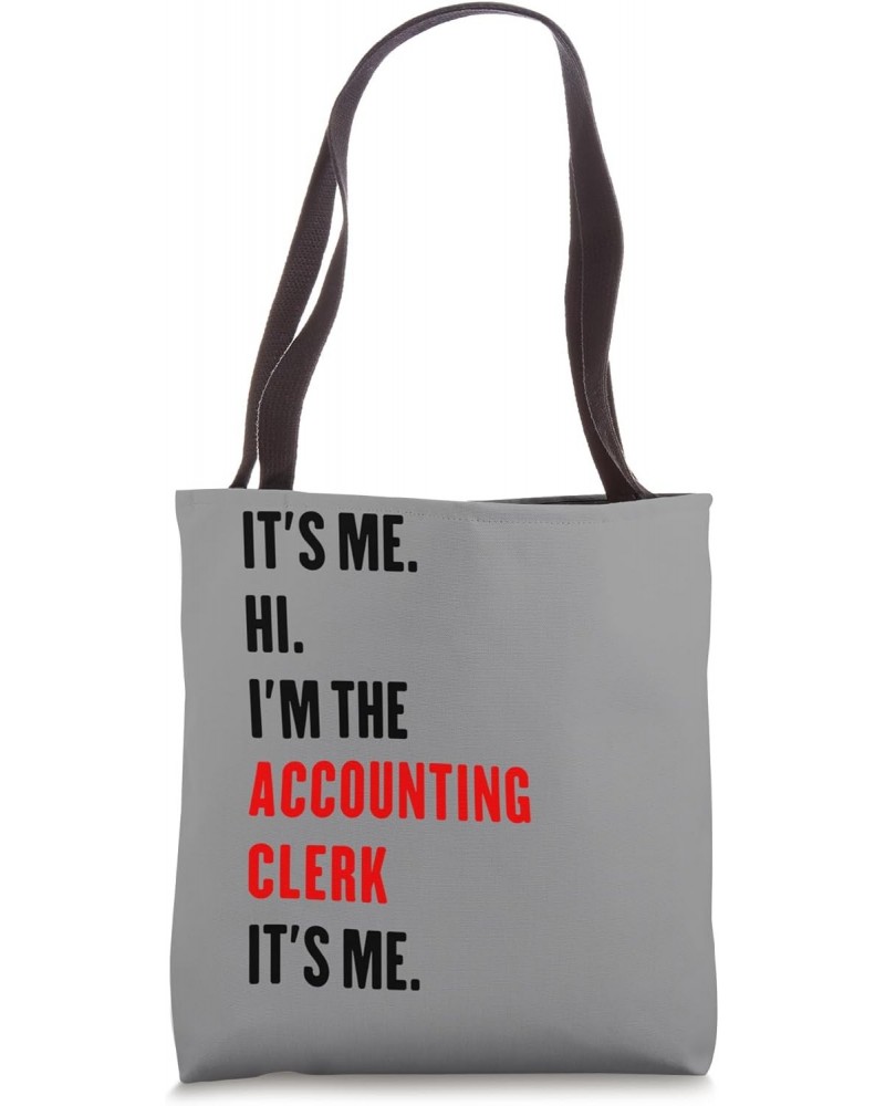 It's Me Hi I'm The Accounting Clerk It's Me Tote Bag $11.34 Totes