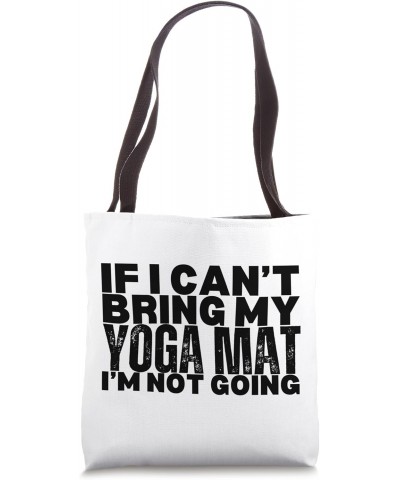 If I Cant Bring My Yoga Mat is Yoga Instructor is Yoga lover Tote Bag $16.19 Totes