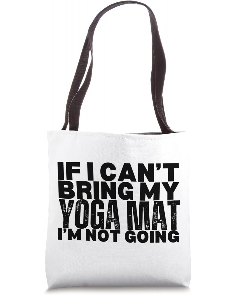 If I Cant Bring My Yoga Mat is Yoga Instructor is Yoga lover Tote Bag $16.19 Totes