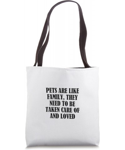 Pets are like family, they need to be taken care of and... Tote Bag $16.81 Totes