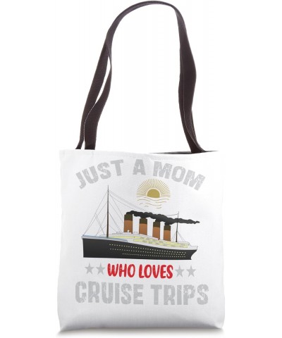 Funny Trips Summer Vacation Just A Mom Who Loves Cruise Ship Tote Bag $9.65 Totes