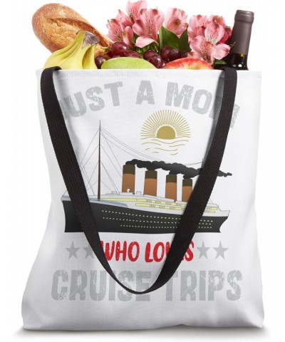 Funny Trips Summer Vacation Just A Mom Who Loves Cruise Ship Tote Bag $9.65 Totes