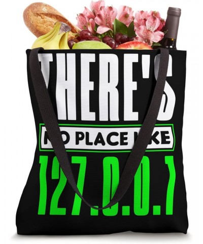 There's No Place Like 127.0.0.1 Network Admin Tote Bag $12.60 Totes