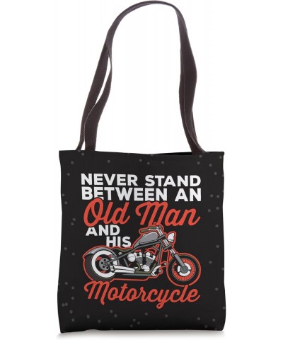 Never Stand Between and Old Man and His Motorcycle Tote Bag $12.95 Totes