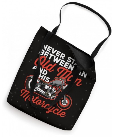 Never Stand Between and Old Man and His Motorcycle Tote Bag $12.95 Totes