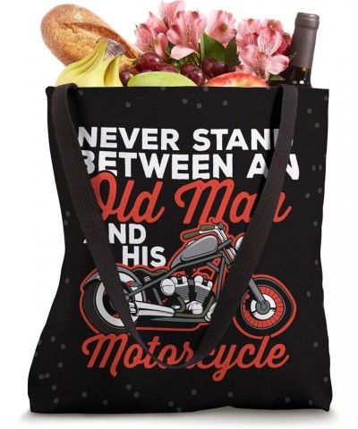 Never Stand Between and Old Man and His Motorcycle Tote Bag $12.95 Totes