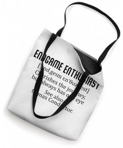 Endgame Enthusiast - cherishes the journey, but always has Tote Bag $10.78 Totes