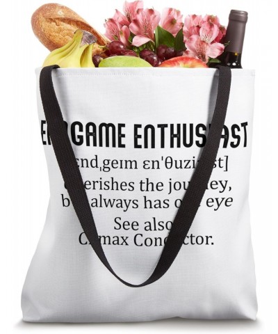 Endgame Enthusiast - cherishes the journey, but always has Tote Bag $10.78 Totes