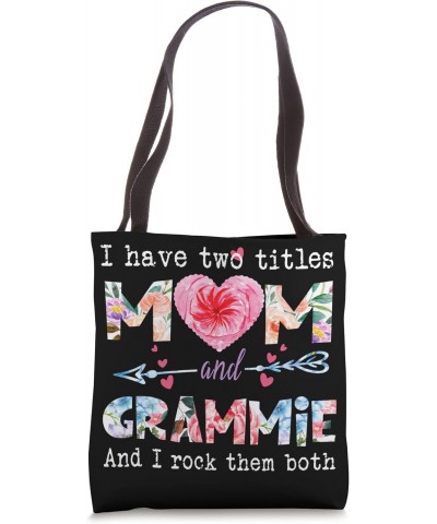 I Have Two Titles Mom & GRAMMIE cute flower gift for GRAMMIE Tote Bag $10.46 Totes