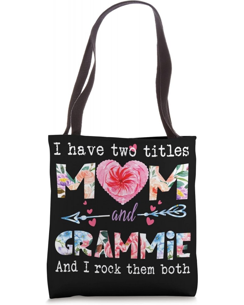 I Have Two Titles Mom & GRAMMIE cute flower gift for GRAMMIE Tote Bag $10.46 Totes