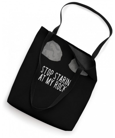 Stop Staring At My Rocks Collecting Rocks Rockhounding Tote Bag $16.19 Totes