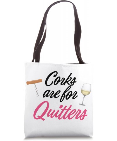 Corks are for Quitters Funny Wine Tote Bag $10.56 Totes