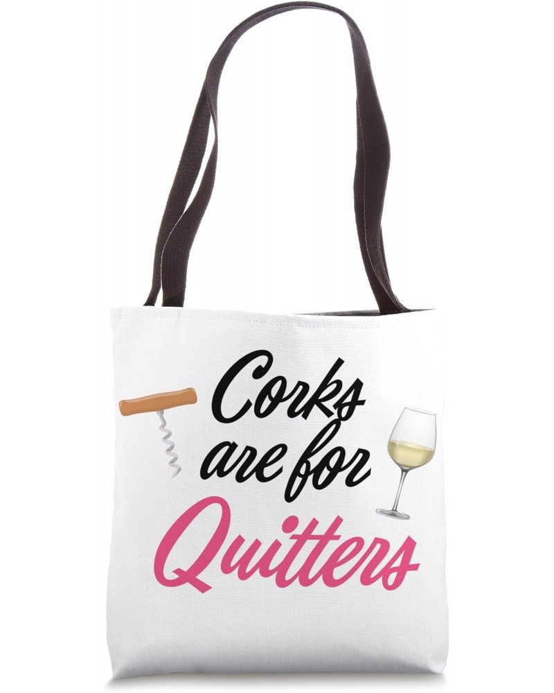 Corks are for Quitters Funny Wine Tote Bag $10.56 Totes