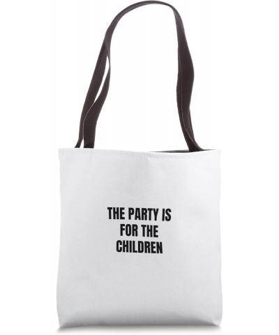 The party is for the children Tote Bag $12.18 Totes