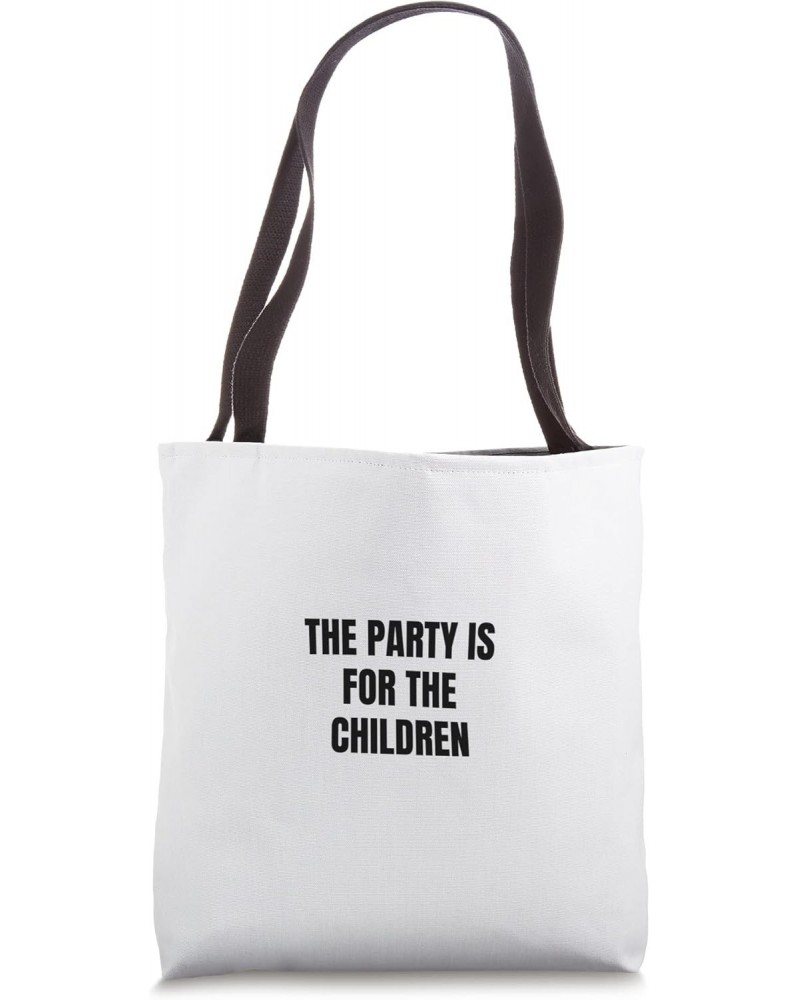 The party is for the children Tote Bag $12.18 Totes