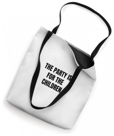 The party is for the children Tote Bag $12.18 Totes