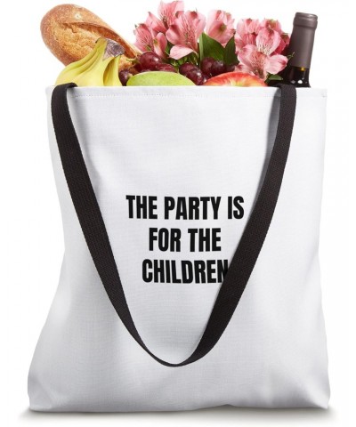 The party is for the children Tote Bag $12.18 Totes