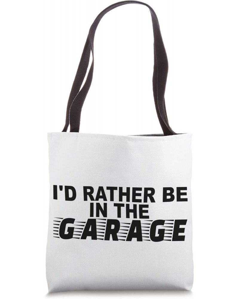 Rather Be In The Garage Car Mechanic Engineer Auto Mechanic Tote Bag $12.72 Totes