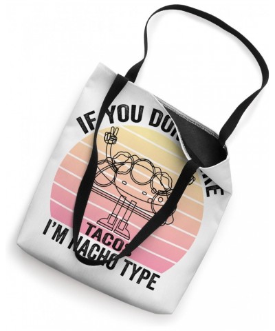 If You Don't Like Tacos I'm Nacho Type Design Cinco de mayo Tote Bag $11.52 Totes