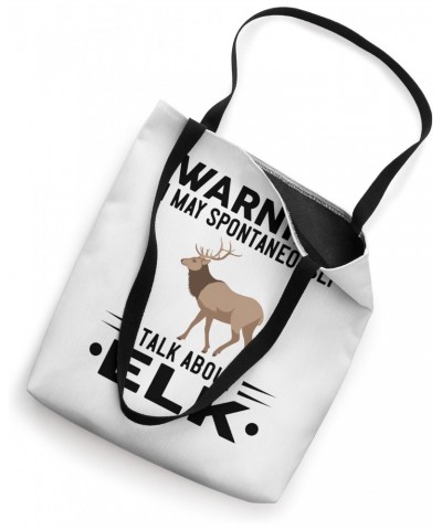 Warning I May Spontaneously Talk About Elk Tote Bag $10.78 Totes