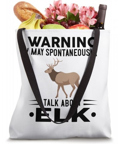 Warning I May Spontaneously Talk About Elk Tote Bag $10.78 Totes