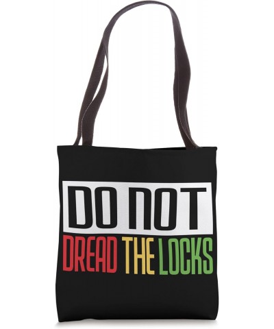 Dreadlocks Rasta Hair Locs Do Not Dread The Locs - Rastafari Tote Bag $9.24 Totes