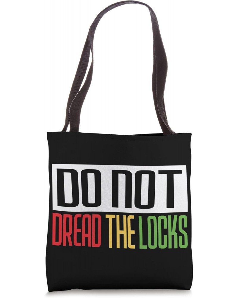 Dreadlocks Rasta Hair Locs Do Not Dread The Locs - Rastafari Tote Bag $9.24 Totes