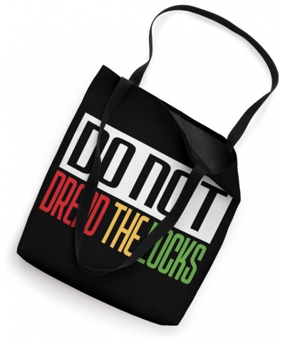 Dreadlocks Rasta Hair Locs Do Not Dread The Locs - Rastafari Tote Bag $9.24 Totes