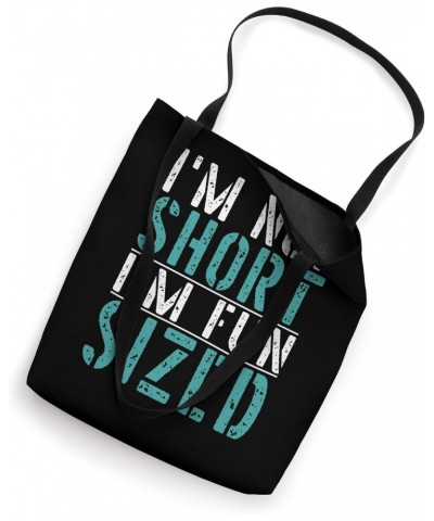 I'm Not Short I'm Fun Sized Funny Short People Tote Bag $10.25 Totes