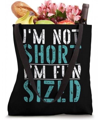 I'm Not Short I'm Fun Sized Funny Short People Tote Bag $10.25 Totes