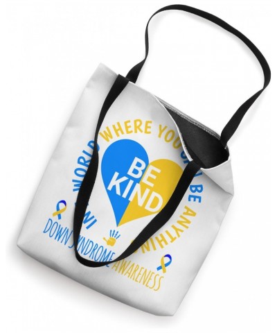 Be Kind Down Syndrome Awareness World Down Syndrome Day 2024 Tote Bag $13.74 Totes