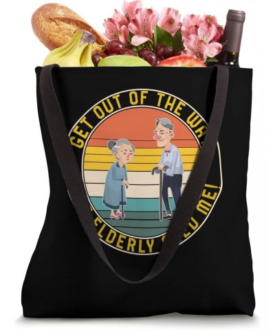 Caregiver Get Out Of Way The Elderly Need Me Tee, Gift For C Tote Bag $16.13 Totes