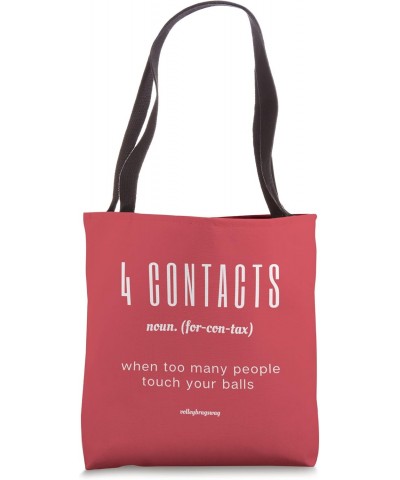 4 Contacts (Noun) When Too Many People Touch Your Balls Tote Bag $18.00 Totes