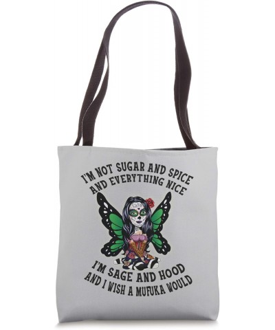 I'm Not Sugar And Spice I'm Sage and Hood Funny Women's Gift Tote Bag $13.91 Totes