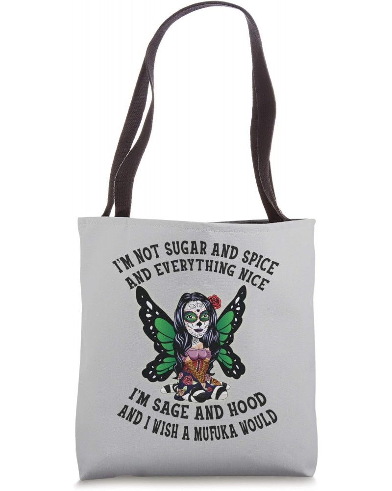 I'm Not Sugar And Spice I'm Sage and Hood Funny Women's Gift Tote Bag $13.91 Totes