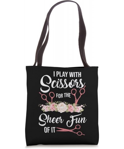 Hair Stylist Hairdresser I Play With Scissors Flower Tote Bag $11.87 Totes