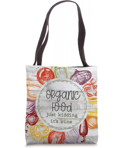 Funny Organic Food Just Kidding Its Wine Shopping Bag Tote Tote Bag $12.47 Totes