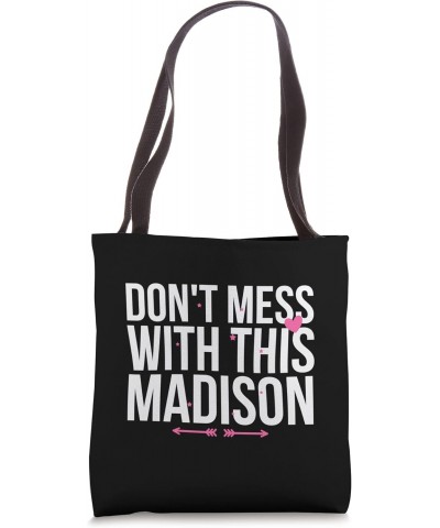 Don't Mess With This Madison Name Appreciation Lovers Tote Bag $9.23 Totes