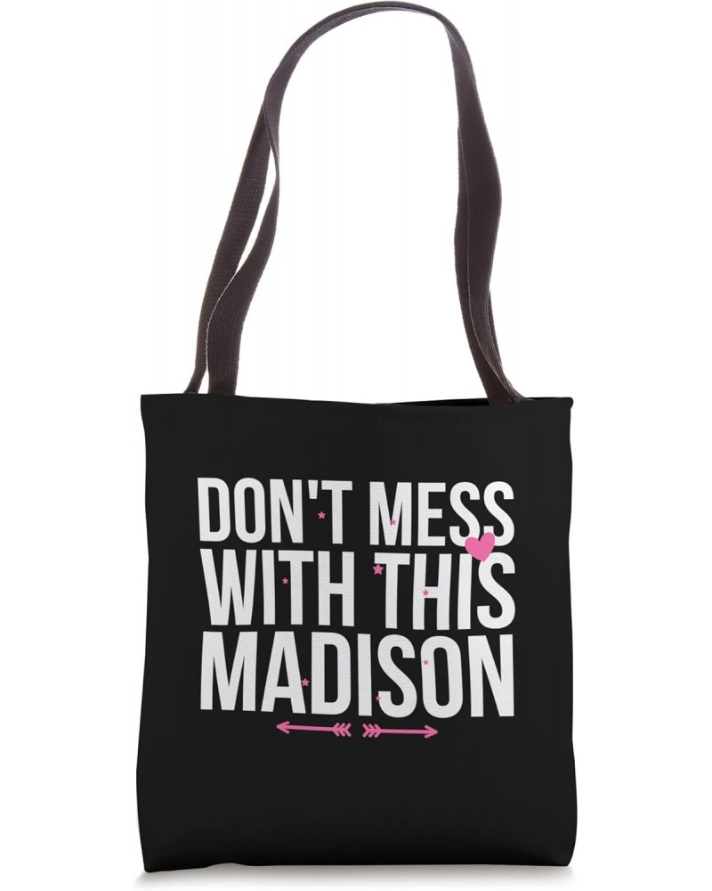 Don't Mess With This Madison Name Appreciation Lovers Tote Bag $9.23 Totes