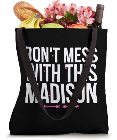 Don't Mess With This Madison Name Appreciation Lovers Tote Bag $9.23 Totes